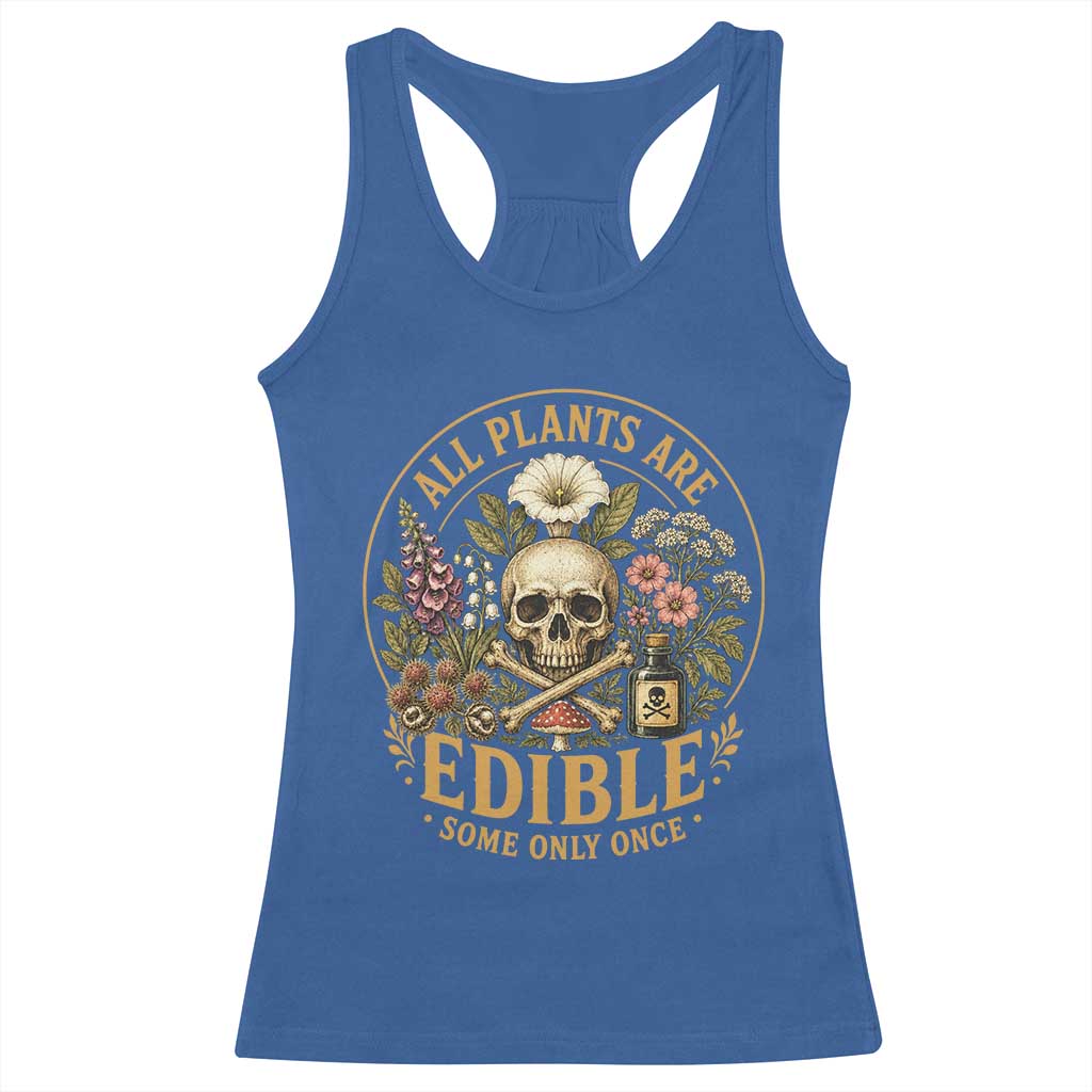 All Plants Are Edible Some Only Once Racerback Tank Top Funny Botany Gardeners TS11 Royal Blue Print Your Wear