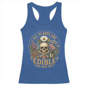 All Plants Are Edible Some Only Once Racerback Tank Top Funny Botany Gardeners TS11 Royal Blue Print Your Wear