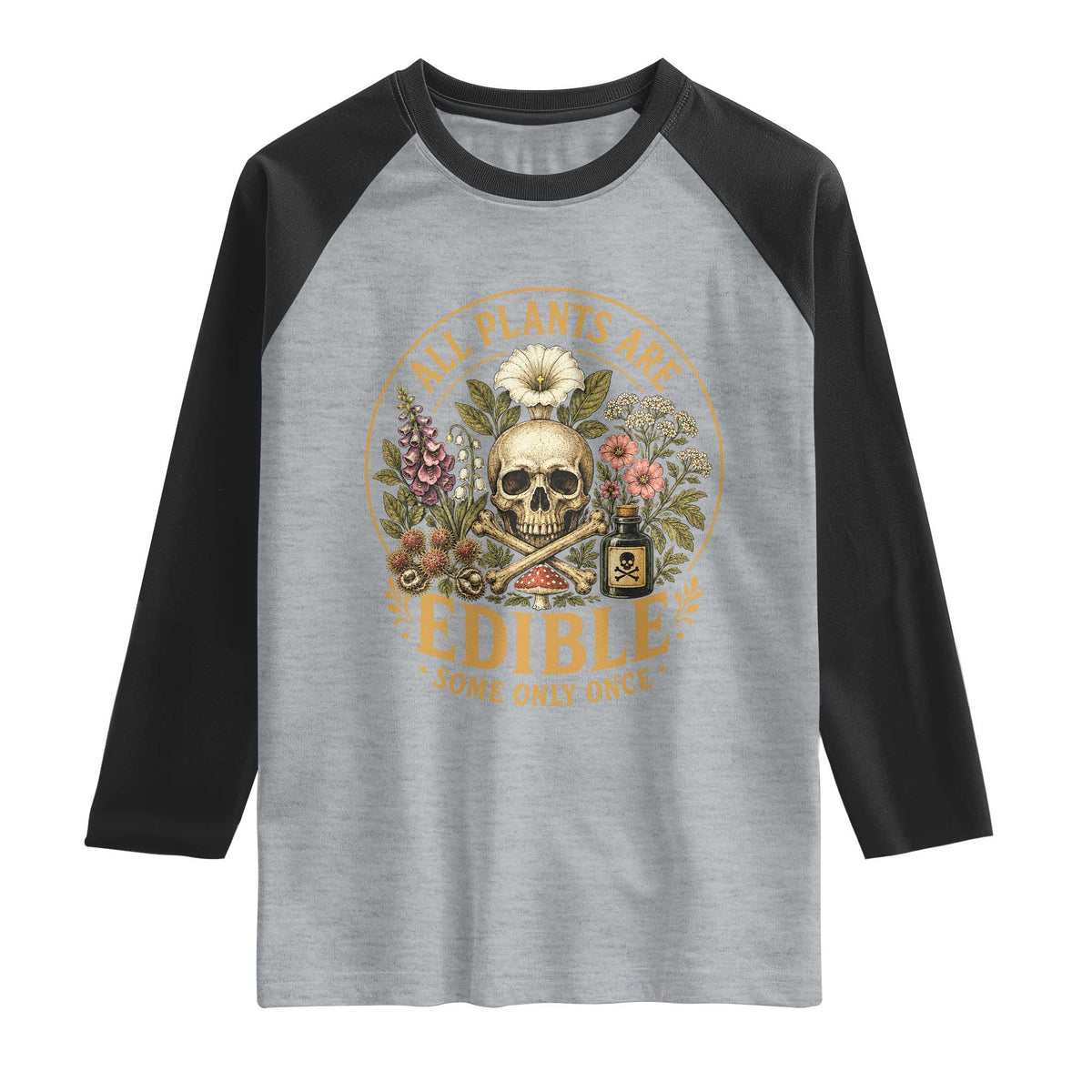 All Plants Are Edible Some Only Once Raglan Shirt Funny Botany Gardeners TS11 Heather Gray Black Print Your Wear