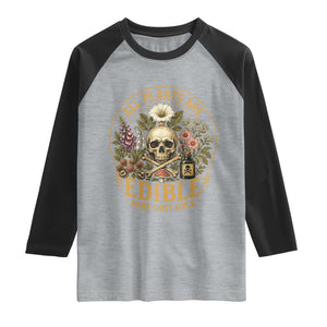 All Plants Are Edible Some Only Once Raglan Shirt Funny Botany Gardeners TS11 Heather Gray Black Print Your Wear