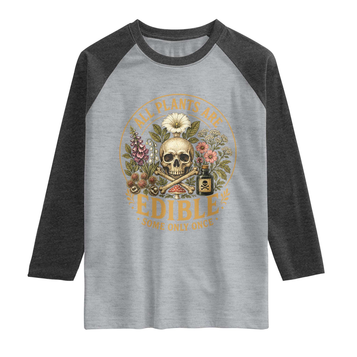 All Plants Are Edible Some Only Once Raglan Shirt Funny Botany Gardeners TS11 Heather Gray Heather Charcoal Print Your Wear