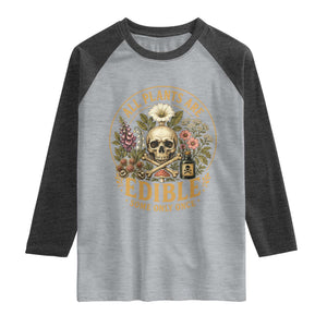 All Plants Are Edible Some Only Once Raglan Shirt Funny Botany Gardeners TS11 Heather Gray Heather Charcoal Print Your Wear
