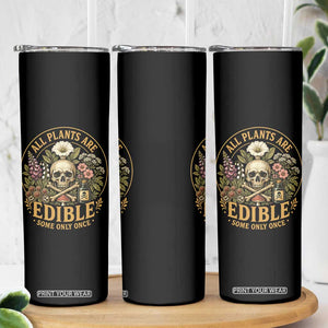 All Plants Are Edible Some Only Once Skinny Tumbler Funny Botany Gardeners TS11 Print Your Wear