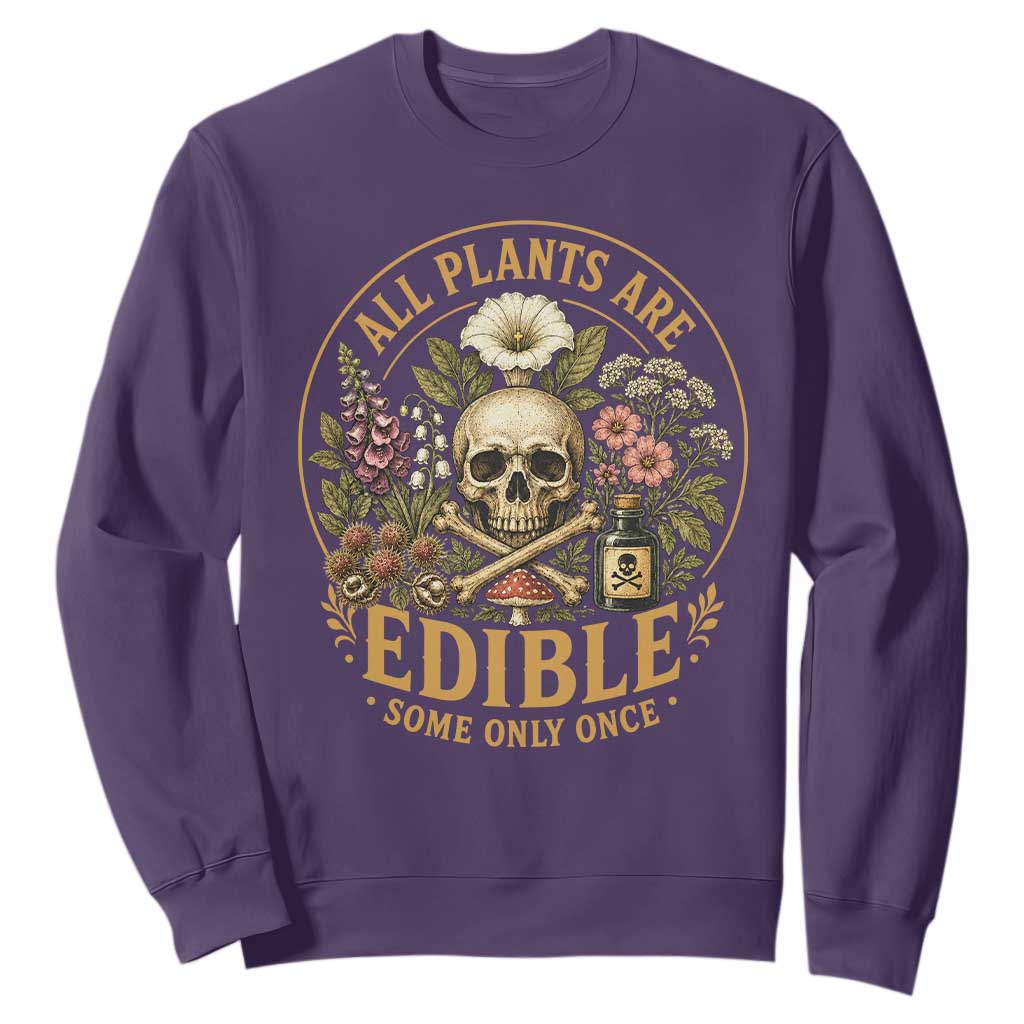 All Plants Are Edible Some Only Once Sweatshirt Funny Botany Gardeners TS11 Purple Print Your Wear