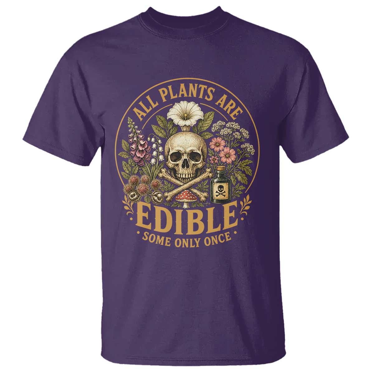 All Plants Are Edible Some Only Once T Shirt Funny Botany Gardeners TS11 Purple Print Your Wear