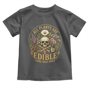 All Plants Are Edible Some Only Once Toddler T Shirt Funny Botany Gardeners TS11 Dark Heather Print Your Wear