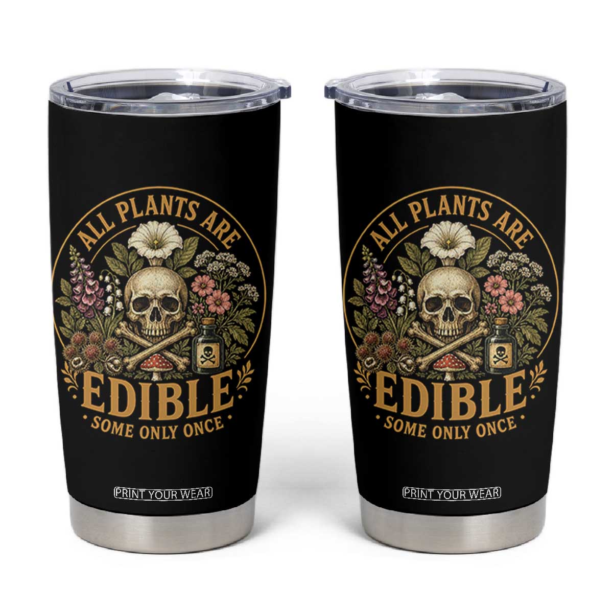 All Plants Are Edible Some Only Once Tumbler Cup Funny Botany Gardeners TS11 Black Print Your Wear