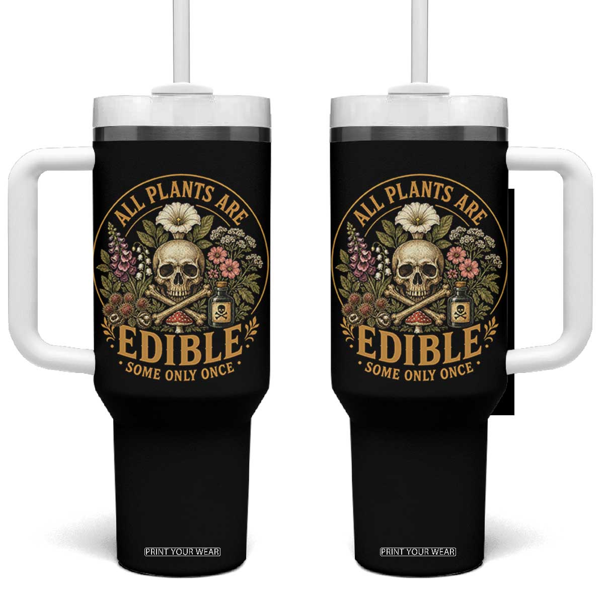 All Plants Are Edible Some Only Once Tumbler With Handle Funny Botany Gardeners TS11 One Size: 40 oz Black Print Your Wear