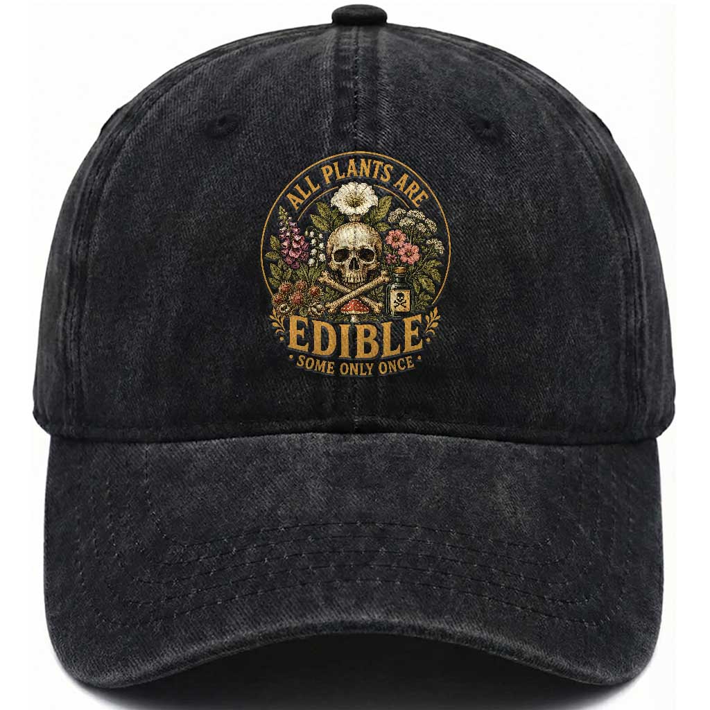 All Plants Are Edible Some Only Once Washed Cotton Baseball Cap Funny Botany Gardeners TS11 Print Your Wear
