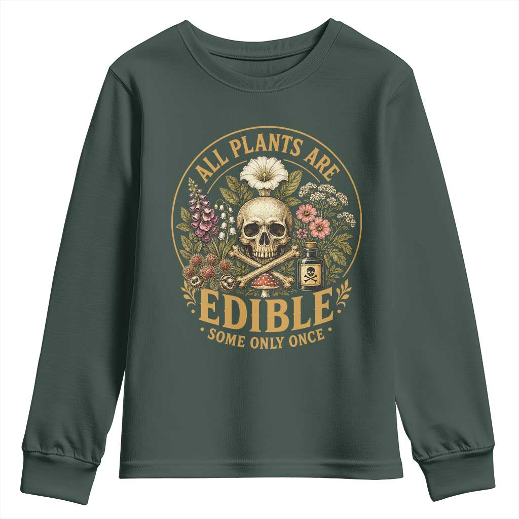 All Plants Are Edible Some Only Once Youth Sweatshirt Funny Botany Gardeners TS11 Dark Forest Green Print Your Wear