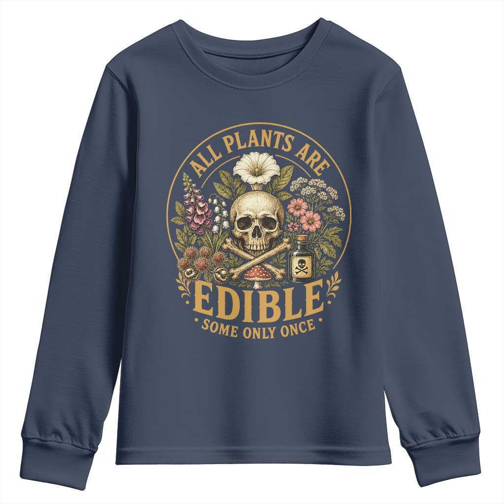 All Plants Are Edible Some Only Once Youth Sweatshirt Funny Botany Gardeners TS11 Navy Print Your Wear