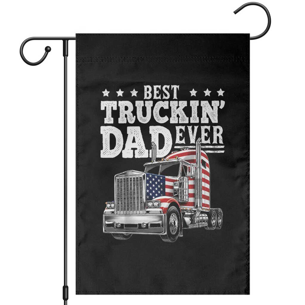 Best Truckin Dad Ever Garden Flag Funny Rig Trucker Fathers Day TS11 Black Print Your Wear