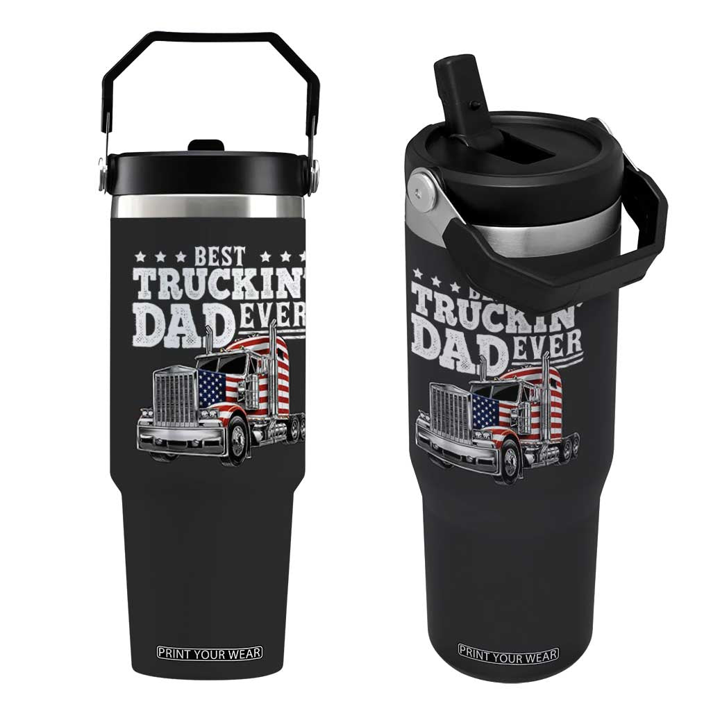 Best Truckin Dad Ever Flip Straw Tumbler Funny Rig Trucker Fathers Day TS11 One Size: 30 oz Black Print Your Wear