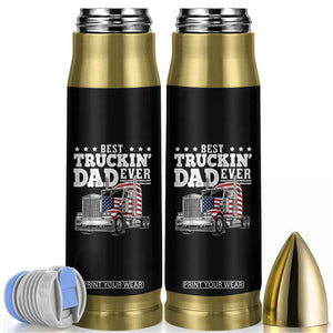 Best Truckin Dad Ever Bullet Tumbler Funny Rig Trucker Fathers Day TS11 Black Print Your Wear