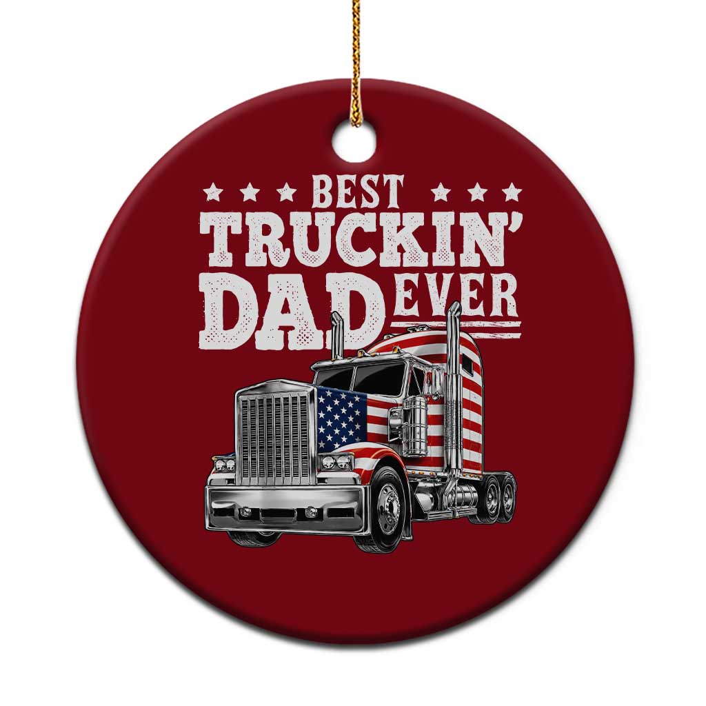 Best Truckin Dad Ever Ceramic Ornament Funny Rig Trucker Fathers Day
