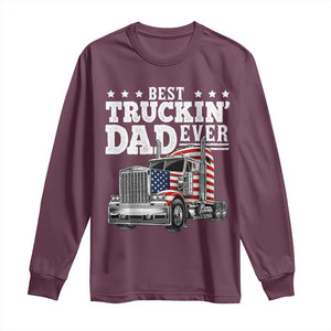 Best Truckin Dad Ever Long Sleeve Shirt Funny Rig Trucker Fathers Day TS11 Maroon Print Your Wear