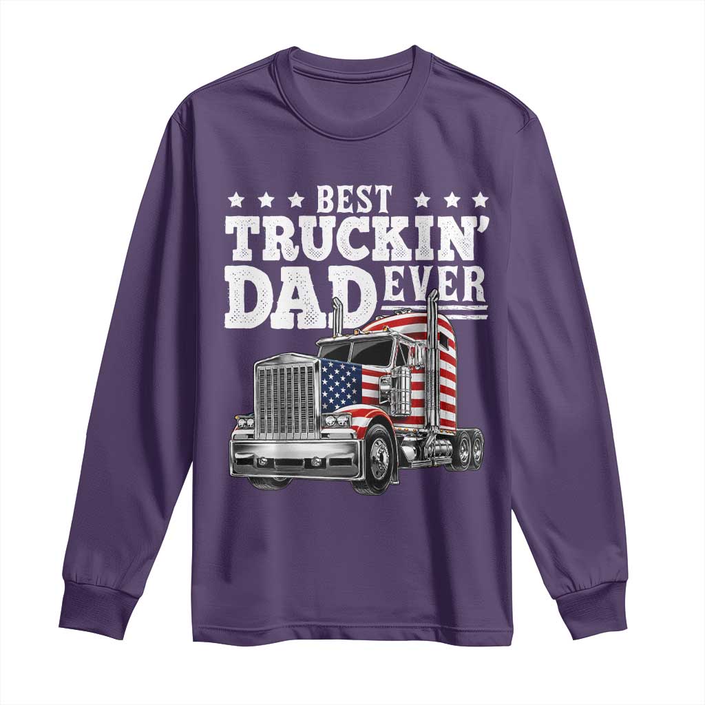 Best Truckin Dad Ever Long Sleeve Shirt Funny Rig Trucker Fathers Day TS11 Purple Print Your Wear