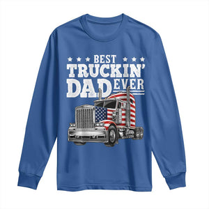 Best Truckin Dad Ever Long Sleeve Shirt Funny Rig Trucker Fathers Day TS11 Royal Blue Print Your Wear