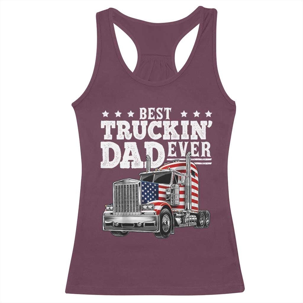 Best Truckin Dad Ever Racerback Tank Top Funny Rig Trucker Fathers Day TS11 Maroon Print Your Wear