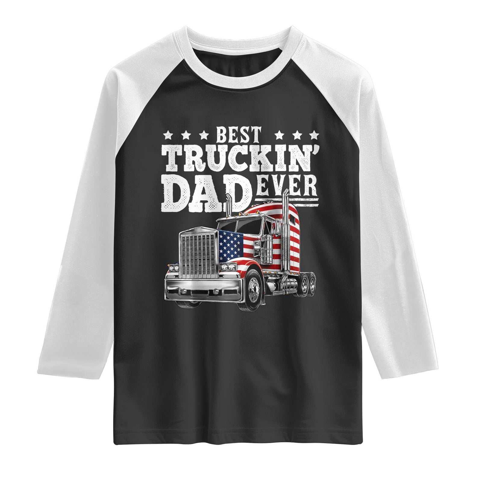 Best Truckin Dad Ever Raglan Shirt Funny Rig Trucker Fathers Day TS11 Black White Print Your Wear
