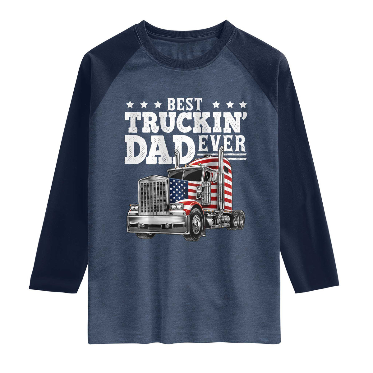 Best Truckin Dad Ever Raglan Shirt Funny Rig Trucker Fathers Day TS11 Heather Denim Navy Print Your Wear