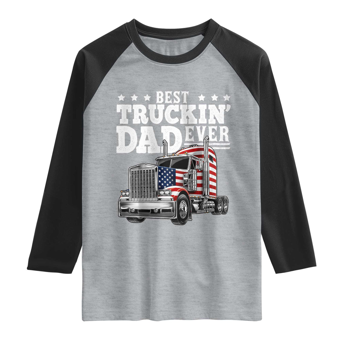 Best Truckin Dad Ever Raglan Shirt Funny Rig Trucker Fathers Day TS11 Heather Gray Black Print Your Wear