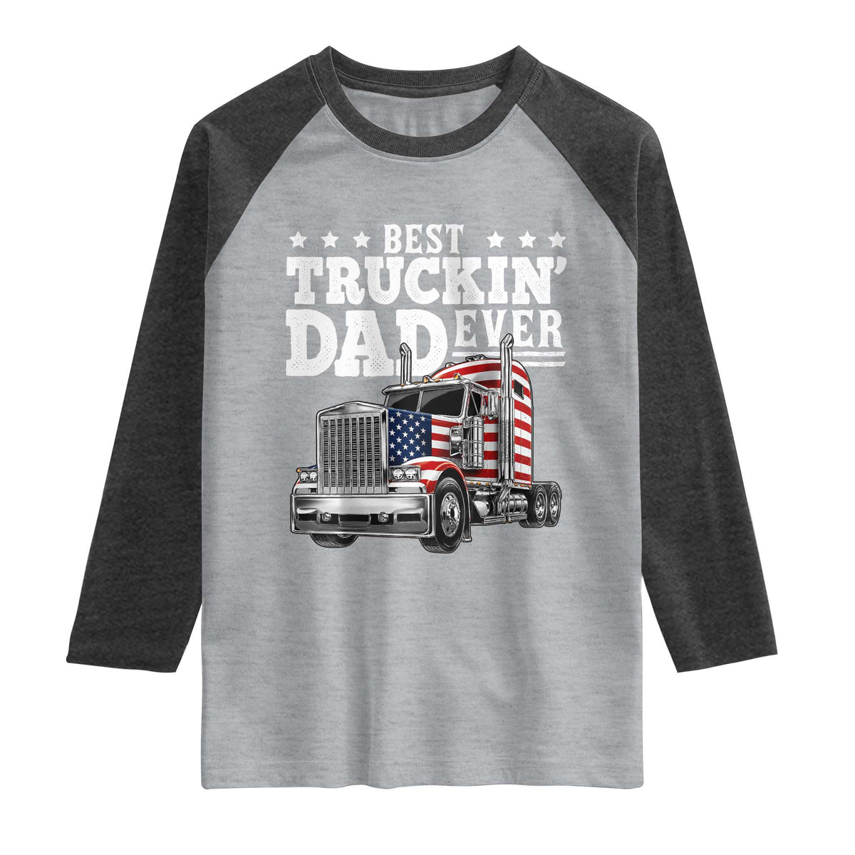 Best Truckin Dad Ever Raglan Shirt Funny Rig Trucker Fathers Day TS11 Heather Gray Heather Charcoal Print Your Wear