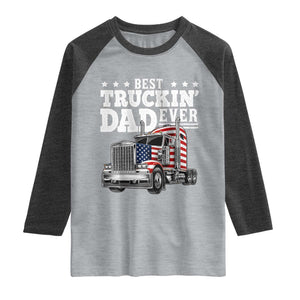 Best Truckin Dad Ever Raglan Shirt Funny Rig Trucker Fathers Day TS11 Heather Gray Heather Charcoal Print Your Wear