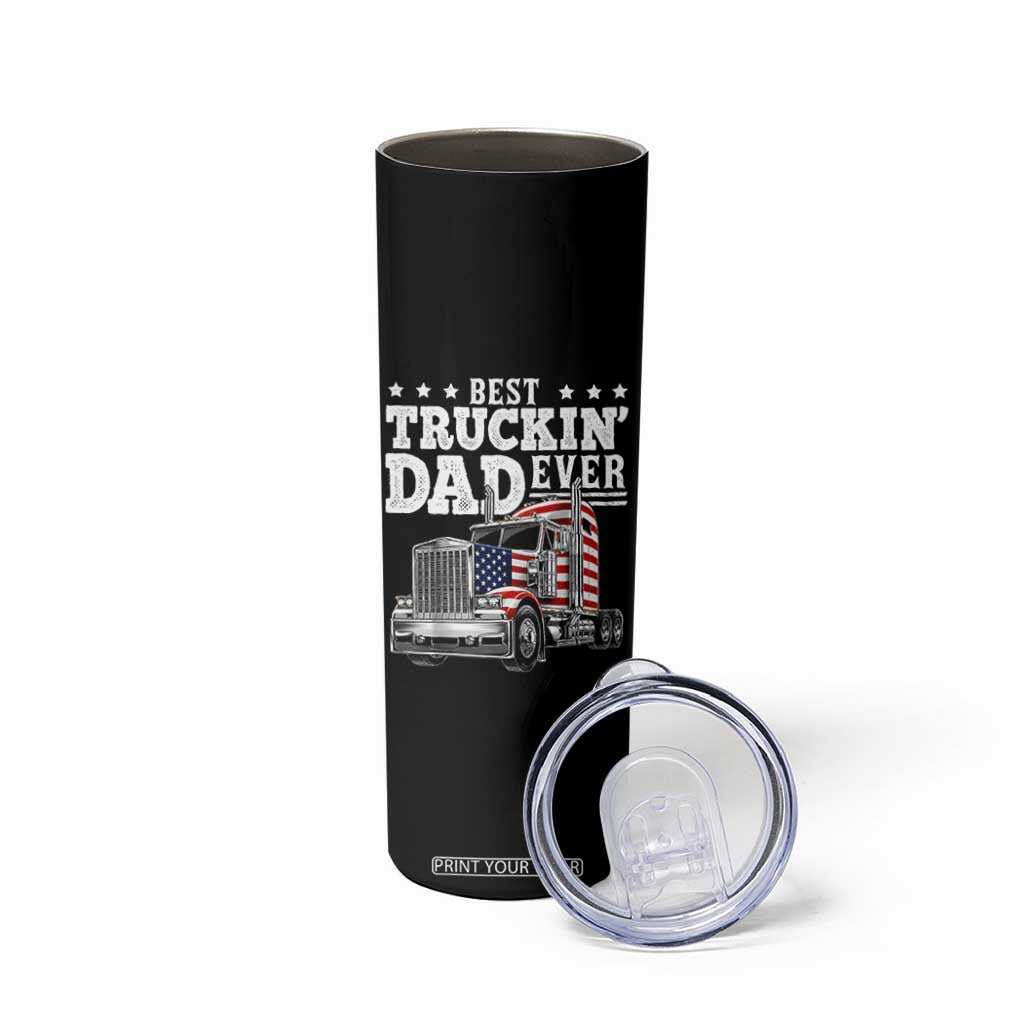 Best Truckin Dad Ever Skinny Tumbler Funny Rig Trucker Fathers Day TS11 Print Your Wear