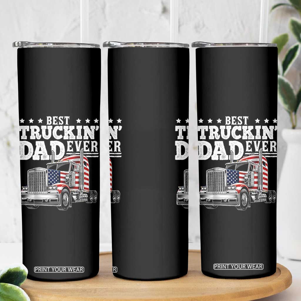 Best Truckin Dad Ever Skinny Tumbler Funny Rig Trucker Fathers Day TS11 Print Your Wear
