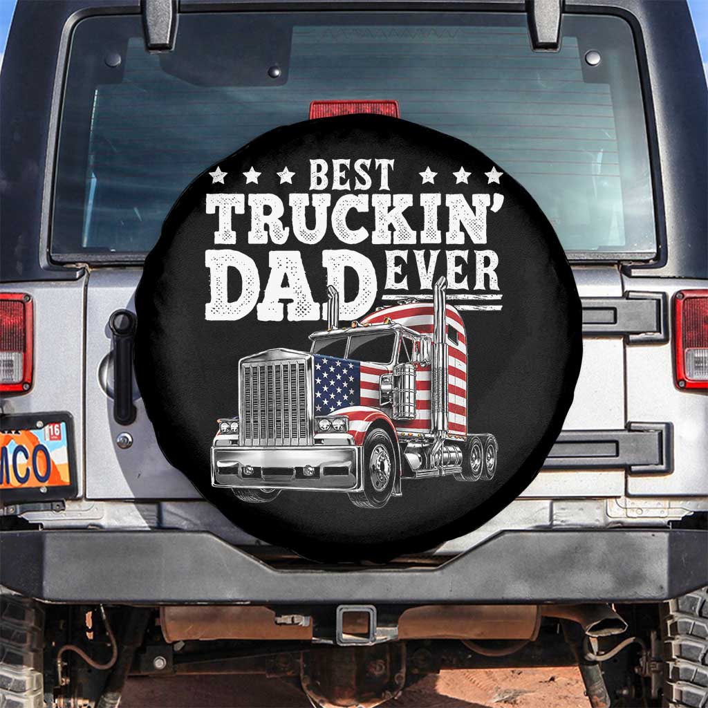 Best Truckin Dad Ever Spare Tire Cover Funny Rig Trucker Fathers Day TS11 No hole Black Print Your Wear