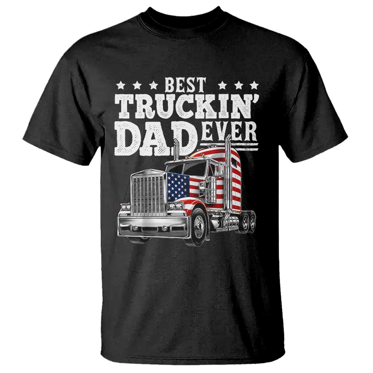 Best Truckin Dad Ever T Shirt Funny Rig Trucker Fathers Day TS11 Black Print Your Wear