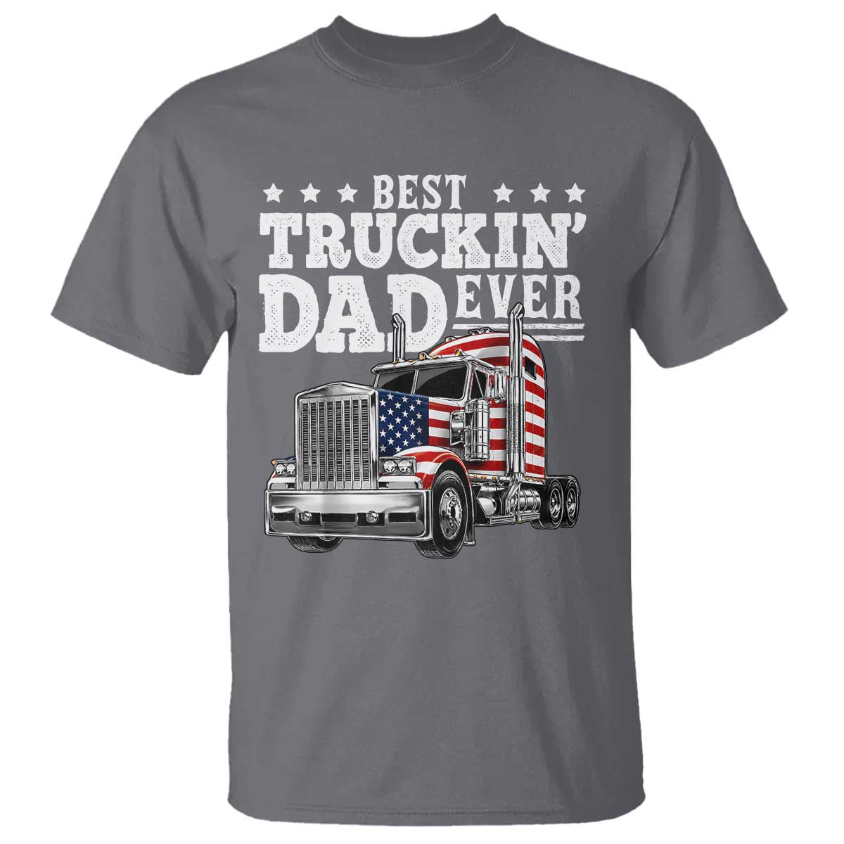 Best Truckin Dad Ever T Shirt Funny Rig Trucker Fathers Day TS11 Charcoal Print Your Wear