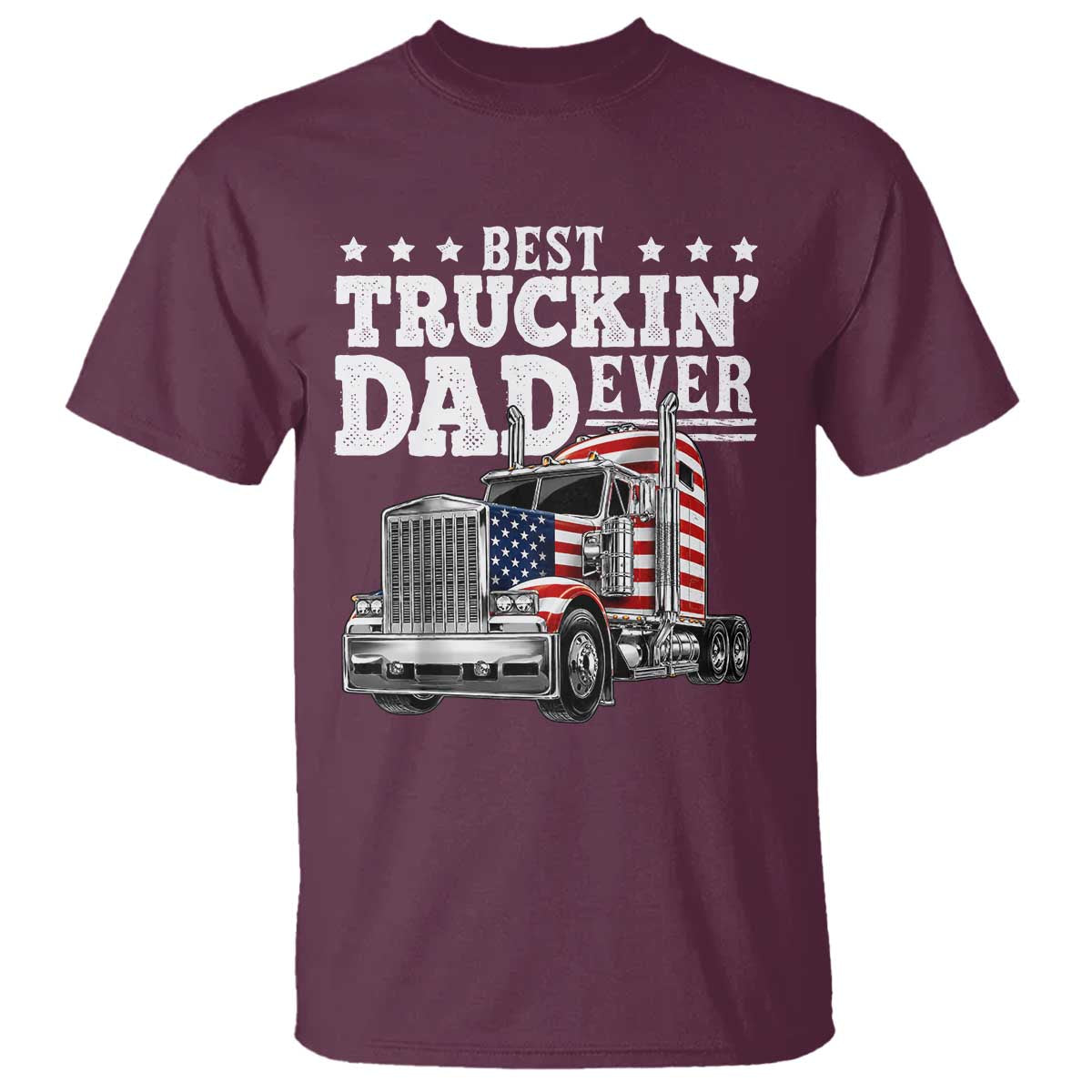 Best Truckin Dad Ever T Shirt Funny Rig Trucker Fathers Day TS11 Maroon Print Your Wear