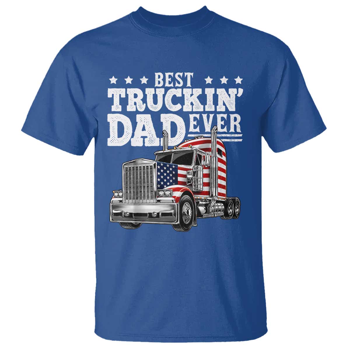Best Truckin Dad Ever T Shirt Funny Rig Trucker Fathers Day TS11 Royal Blue Print Your Wear