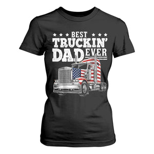 Best Truckin Dad Ever T Shirt For Women Funny Rig Trucker Fathers Day TS11 Black Print Your Wear