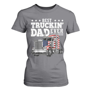 Best Truckin Dad Ever T Shirt For Women Funny Rig Trucker Fathers Day TS11 Charcoal Print Your Wear