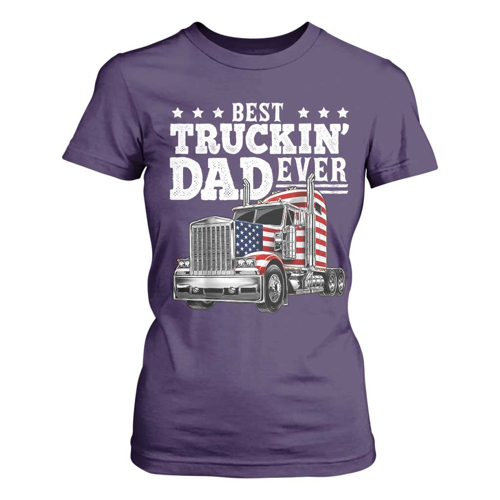 Best Truckin Dad Ever T Shirt For Women Funny Rig Trucker Fathers Day TS11 Purple Print Your Wear