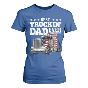 Best Truckin Dad Ever T Shirt For Women Funny Rig Trucker Fathers Day TS11 Royal Blue Print Your Wear