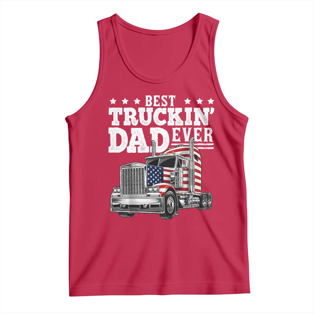 Best Truckin Dad Ever Tank Top Funny Rig Trucker Fathers Day TS11 Red Print Your Wear
