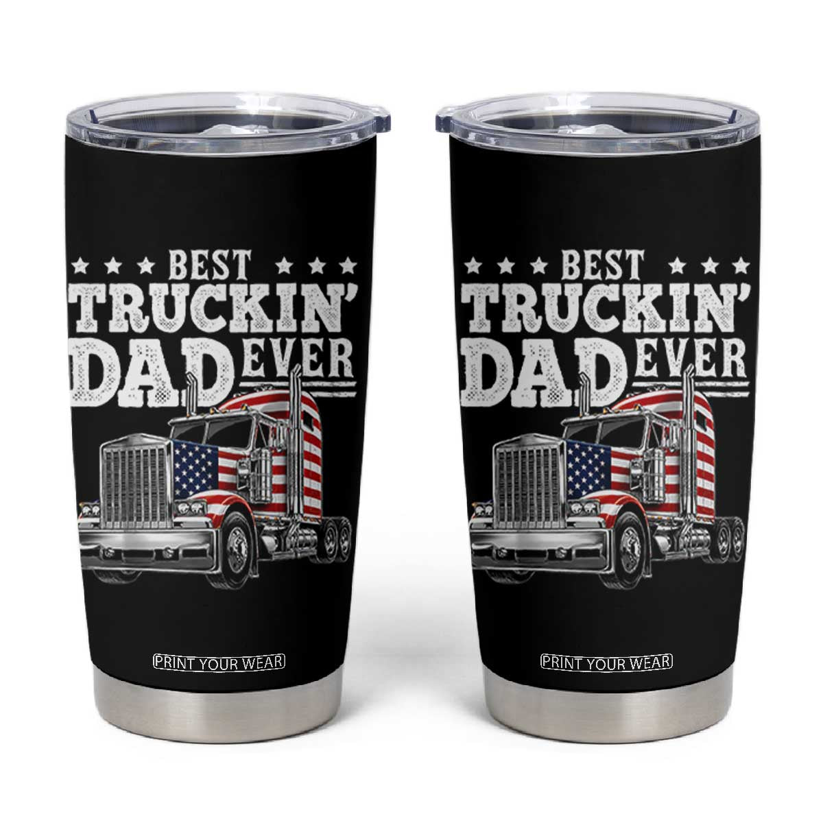 Best Truckin Dad Ever Tumbler Cup Funny Rig Trucker Fathers Day TS11 Black Print Your Wear