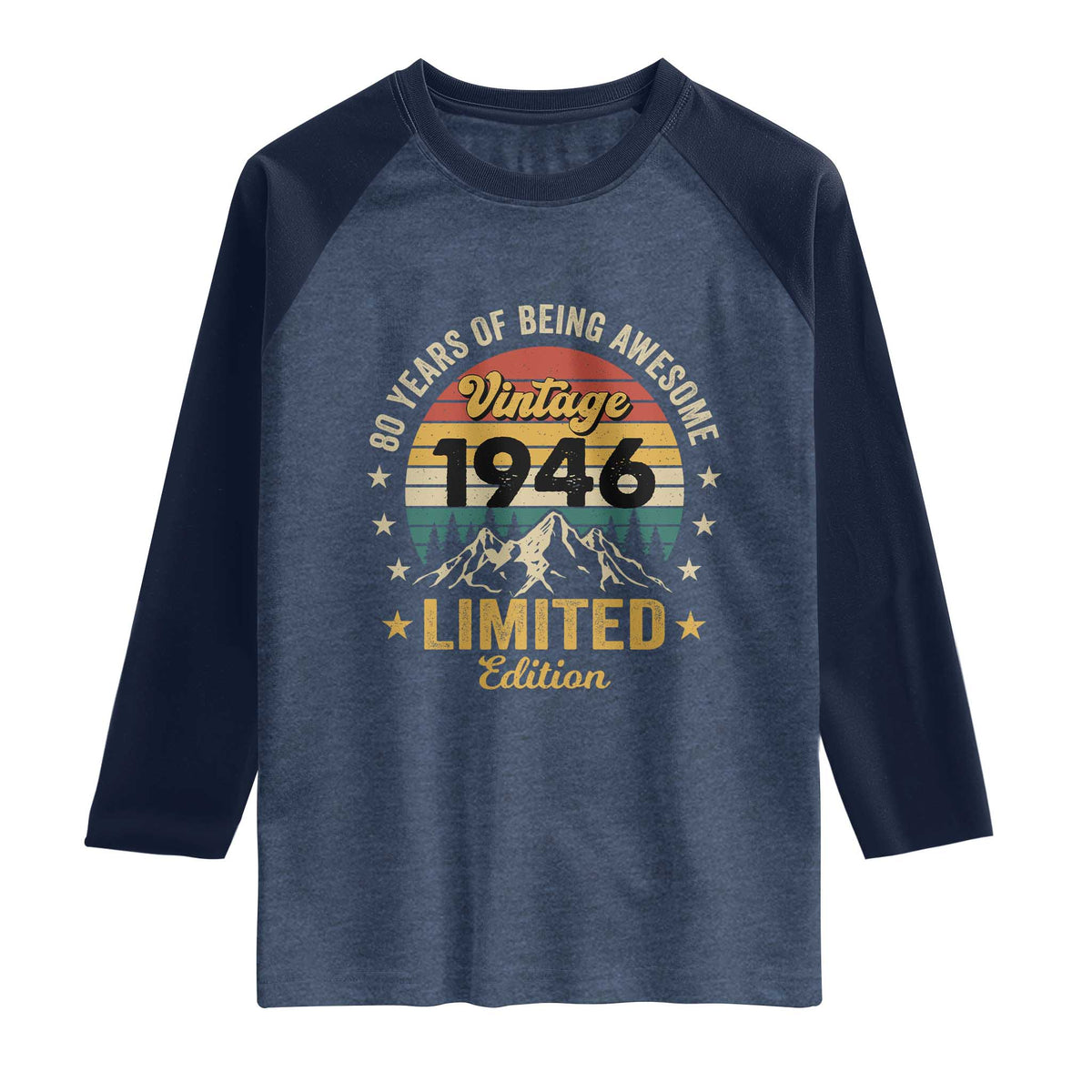 80th Birthday Raglan Shirt Vintage 1946 Limited Edition Retro 80 Years Of Being Awesome Mountain TS11 Heather Denim Navy Print Your Wear