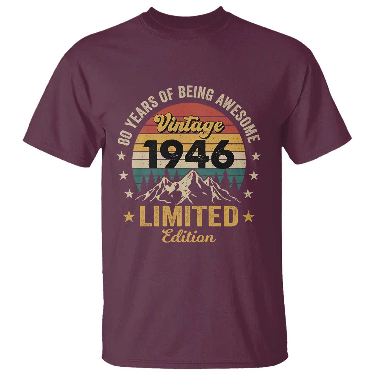 80th Birthday T Shirt Vintage 1946 Limited Edition Retro 80 Years Of Being Awesome Mountain TS11 Maroon Print Your Wear