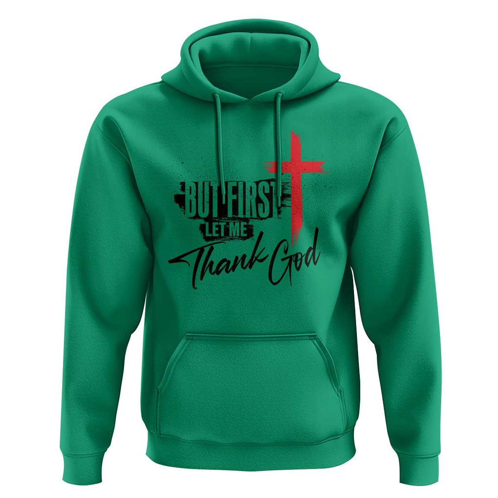 Christian Faith Hoodie But First Let Me Thank God TS11 Irish Green Print Your Wear