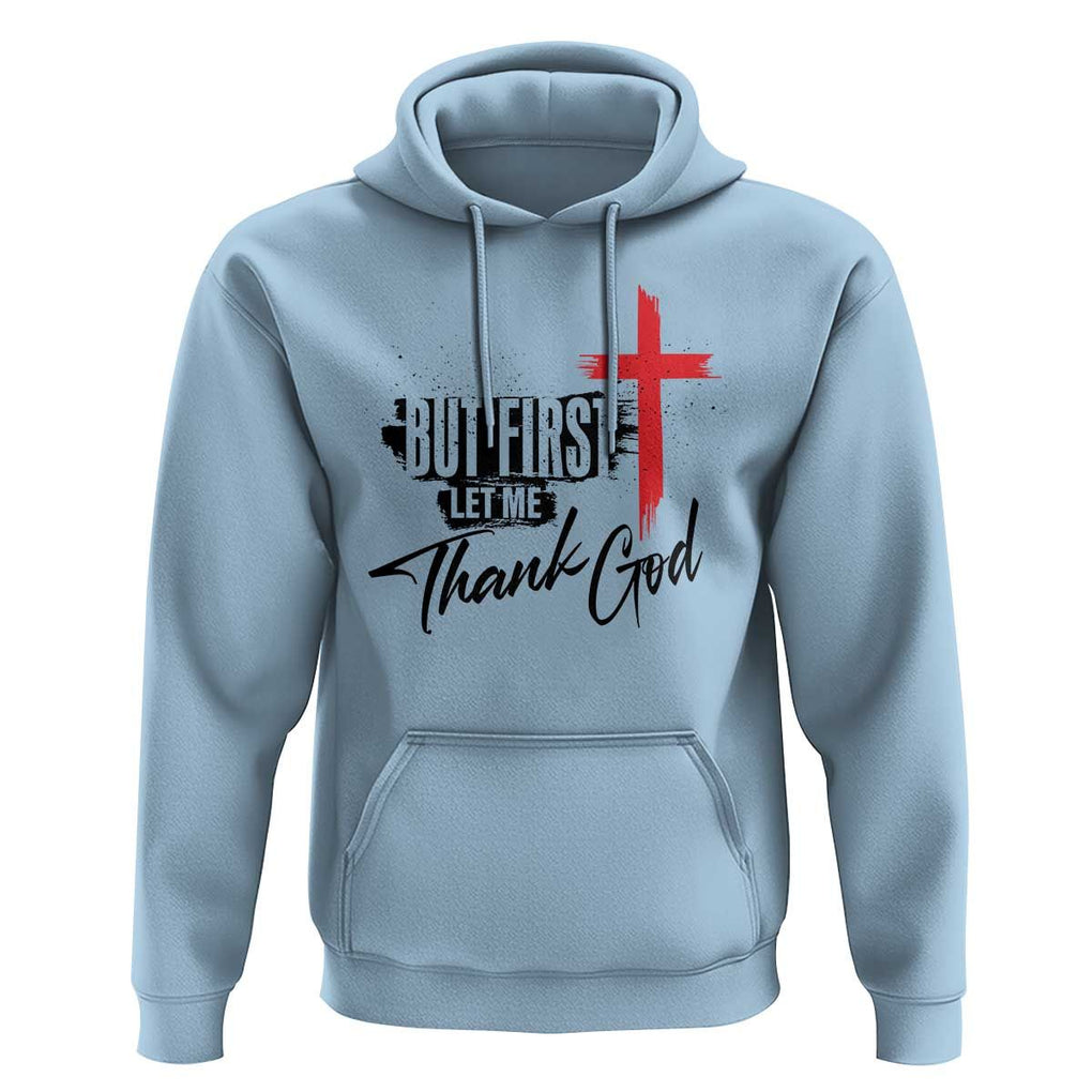 Christian Faith Hoodie But First Let Me Thank God TS11 Light Blue Print Your Wear