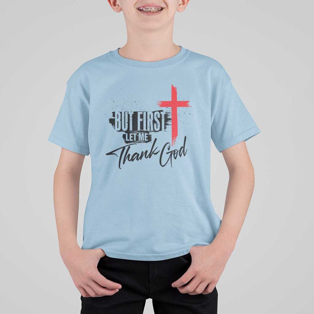 Christian Faith T Shirt For Kid But First Let Me Thank God TS11 Light Blue Print Your Wear