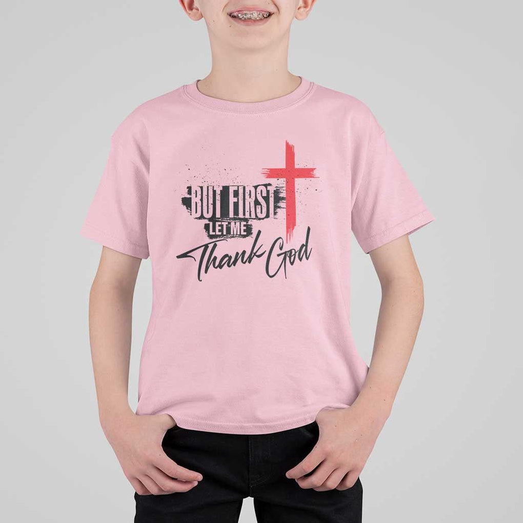 Christian Faith T Shirt For Kid But First Let Me Thank God TS11 Light Pink Print Your Wear