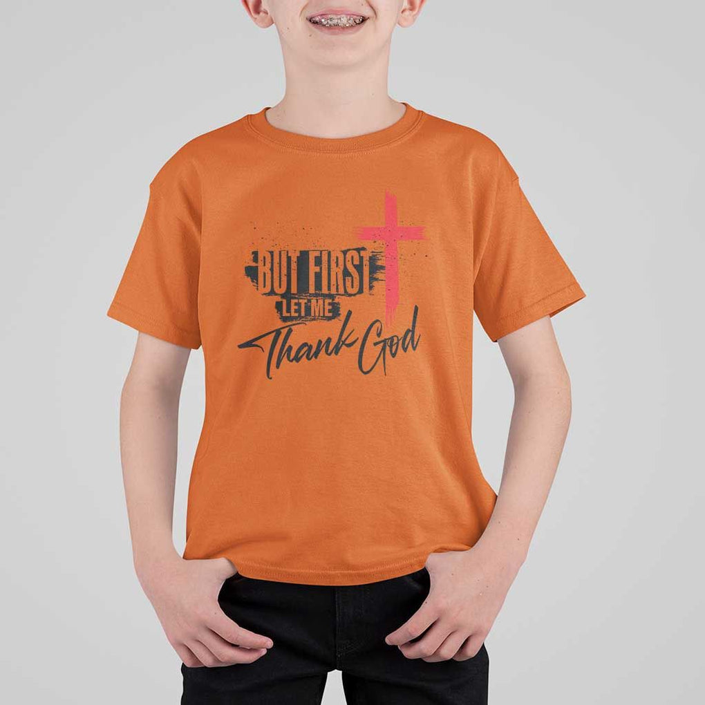 Christian Faith T Shirt For Kid But First Let Me Thank God TS11 Orange Print Your Wear