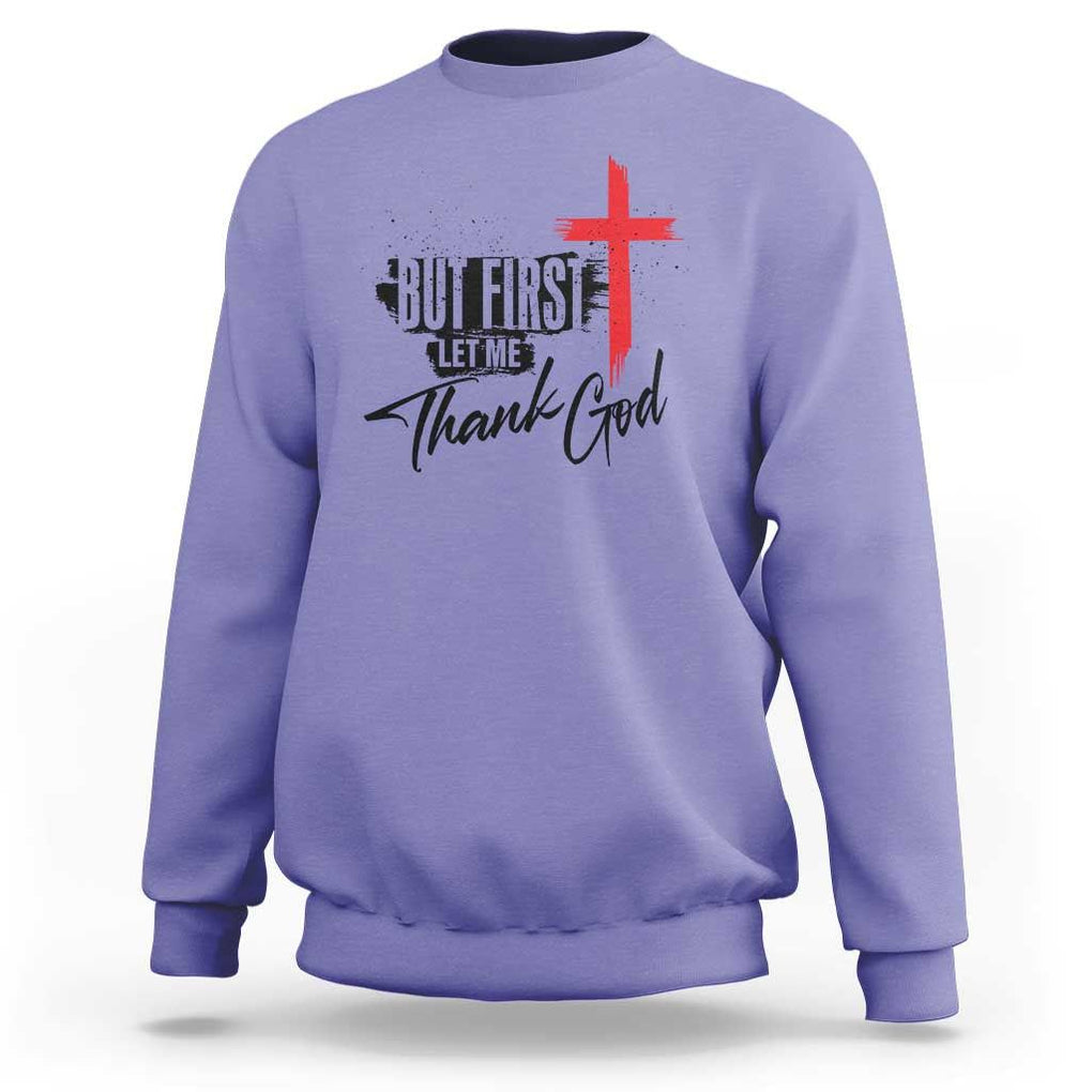 Christian Faith Sweatshirt But First Let Me Thank God TS11 Violet Print Your Wear