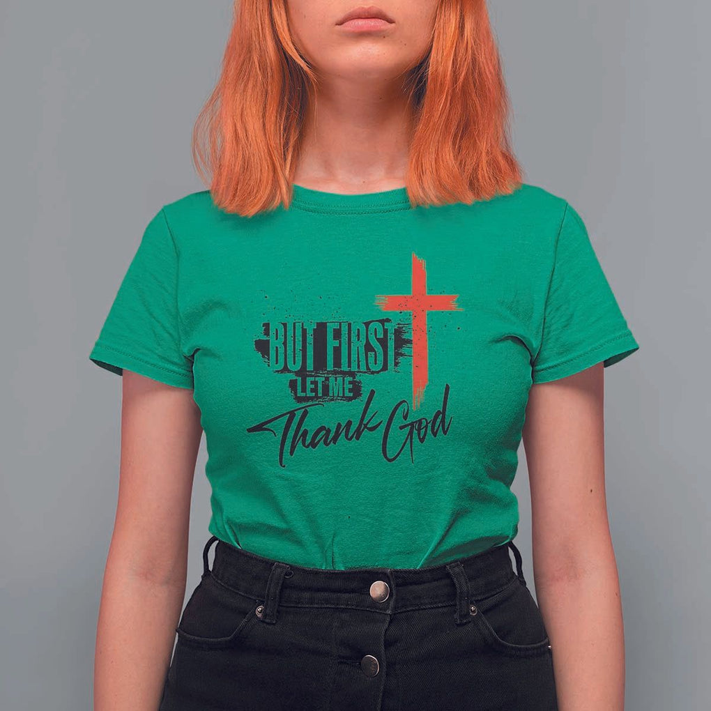 Christian Faith T Shirt For Women But First Let Me Thank God TS11 Irish Green Print Your Wear